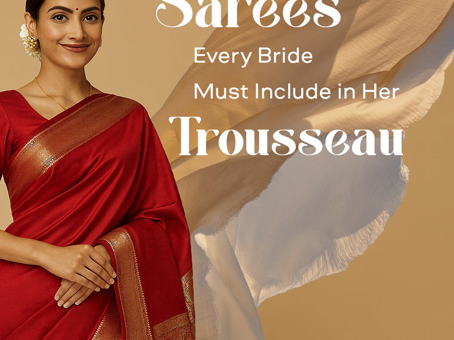 Sarees Every Bride Must Include in Her Trousseau